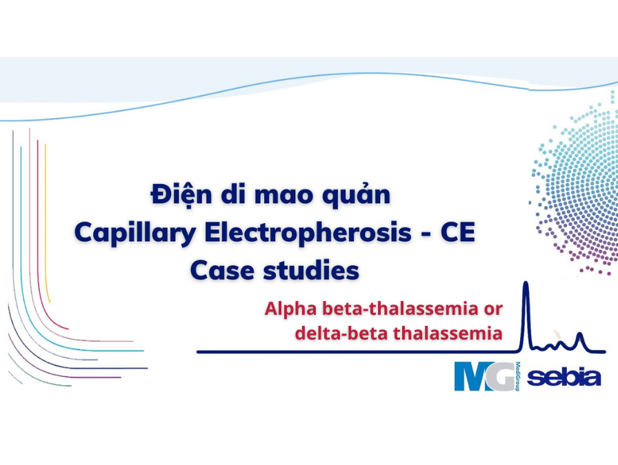 Case-study-CE-dien-di-mao-quan-Sebia-Alpha beta-thalassemia-delta-beta thalassemia