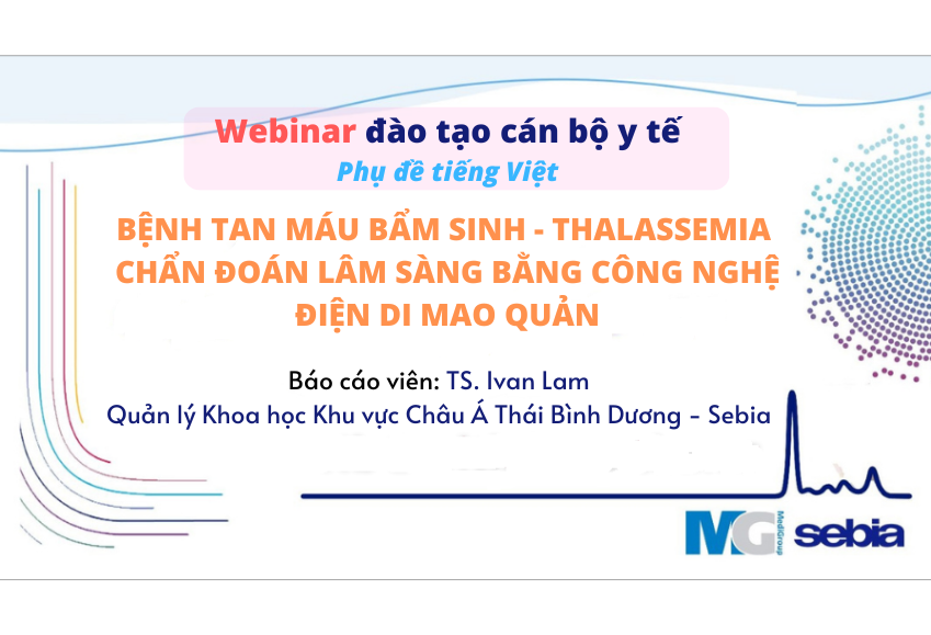 BỆNH TAN MÁU BẨM SINH - THALASSEMIA CHẨN ĐOÁN LÂM SÀNG BẰNG CÔNG NGHỆ ĐIỆN DI MAO QUẢN